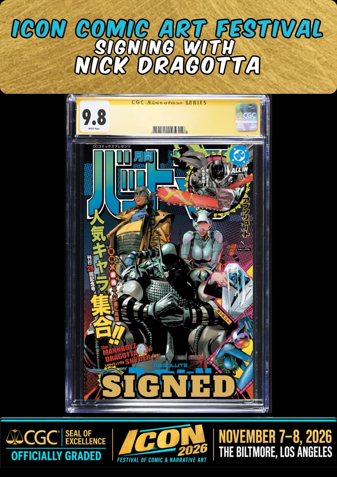 ABSOLUTE BATMAN #25 MANN CGC SS 9.8 SIGNED NICK DRAGOTTA ICON FESTIVAL PRESALE