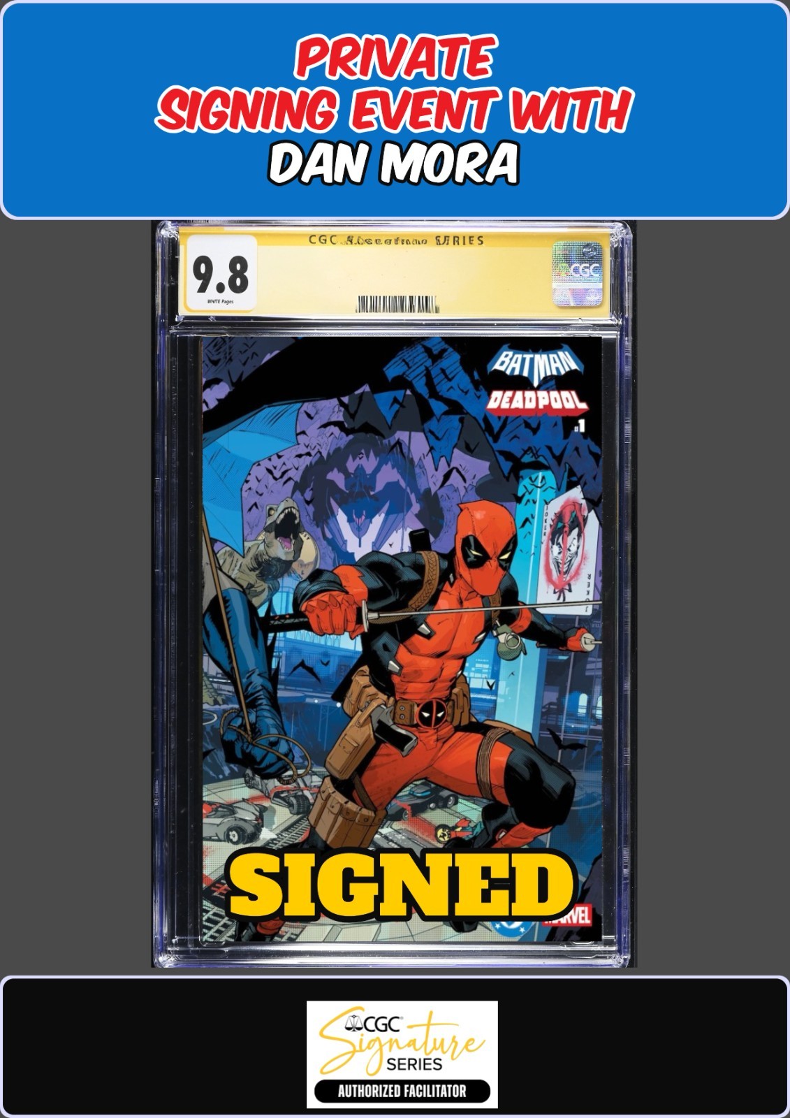 BATMAN DEADPOOL #1 WRAPAROUND CGC SS 9.8 DAN MORA SIGNED PRIVATE SIGNING PRESALE