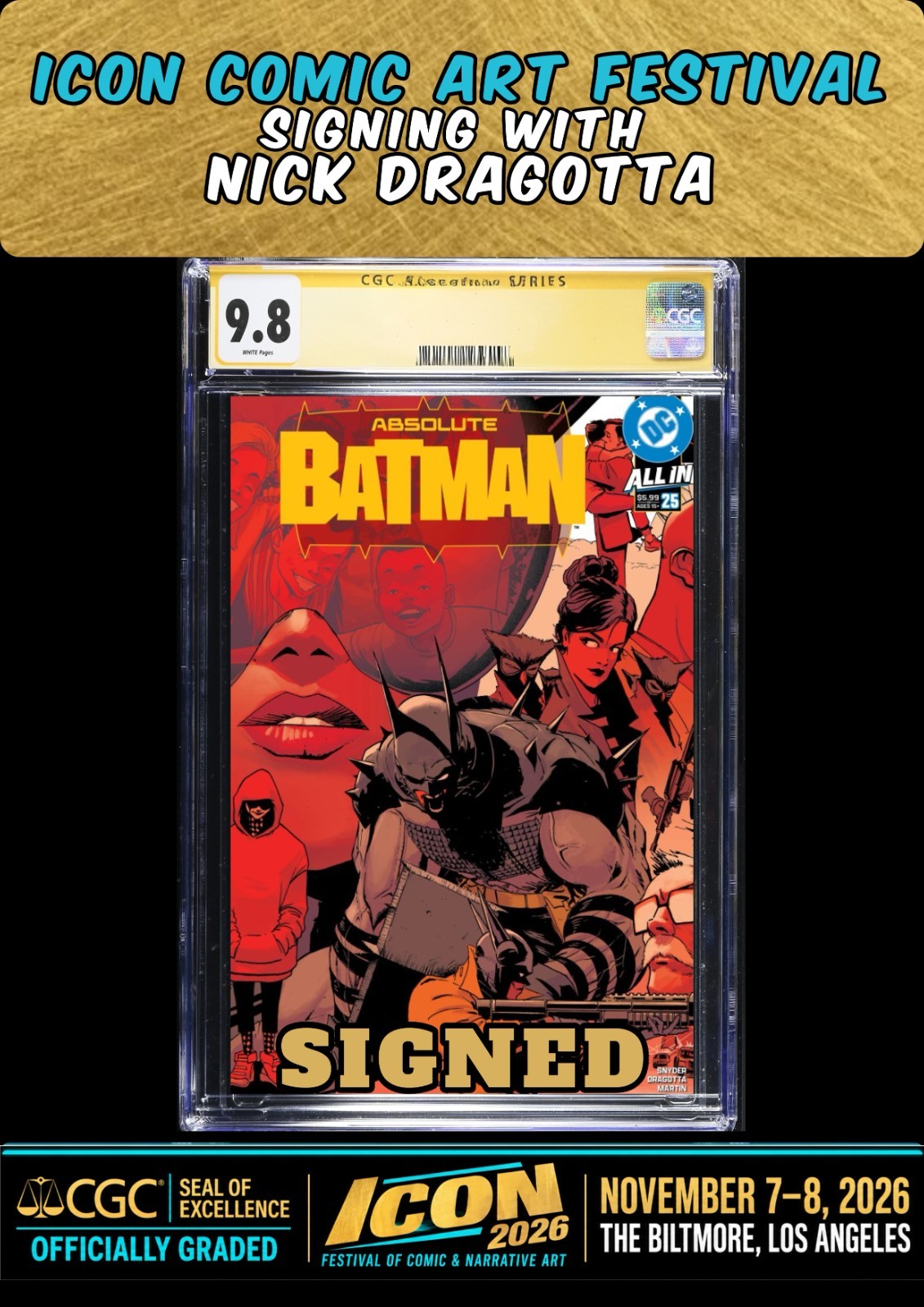 ABSOLUTE BATMAN #25 MAIN CGC SS 9.8 SIGNED NICK DRAGOTTA ICON FESTIVAL PRESALE