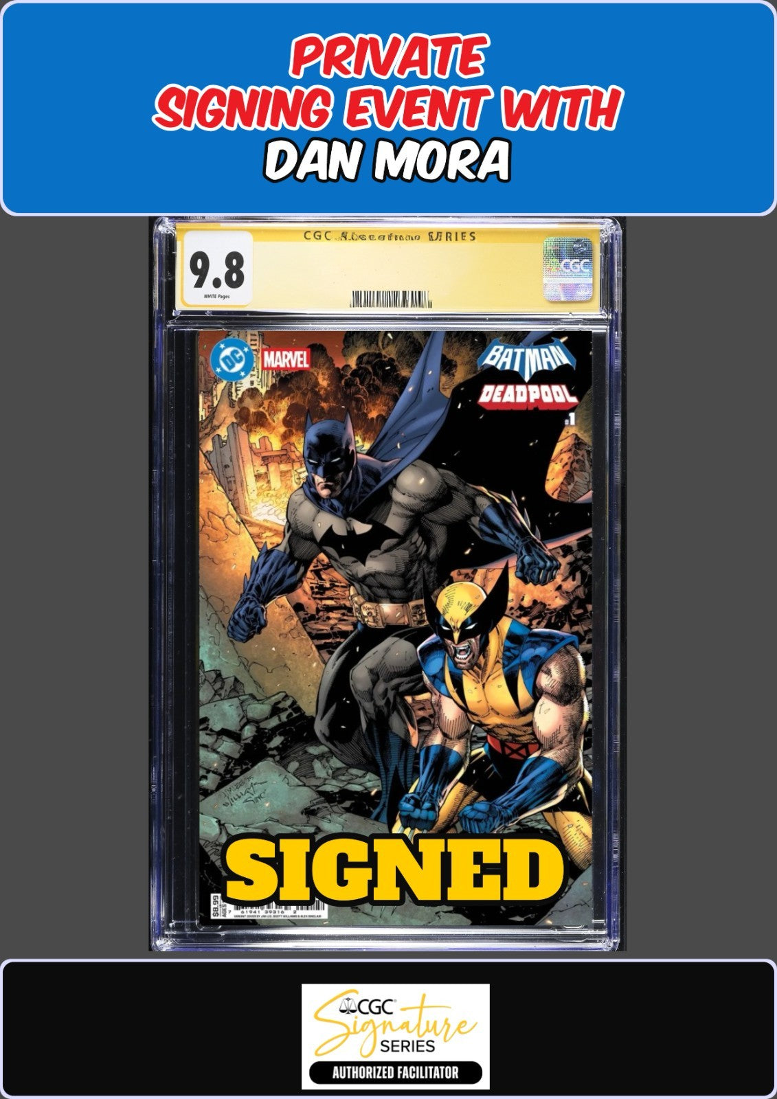 BATMAN DEADPOOL #1 JIM LEE CGC SS 9.8 DAN MORA SIGNED PRIVATE SIGNING PRESALE