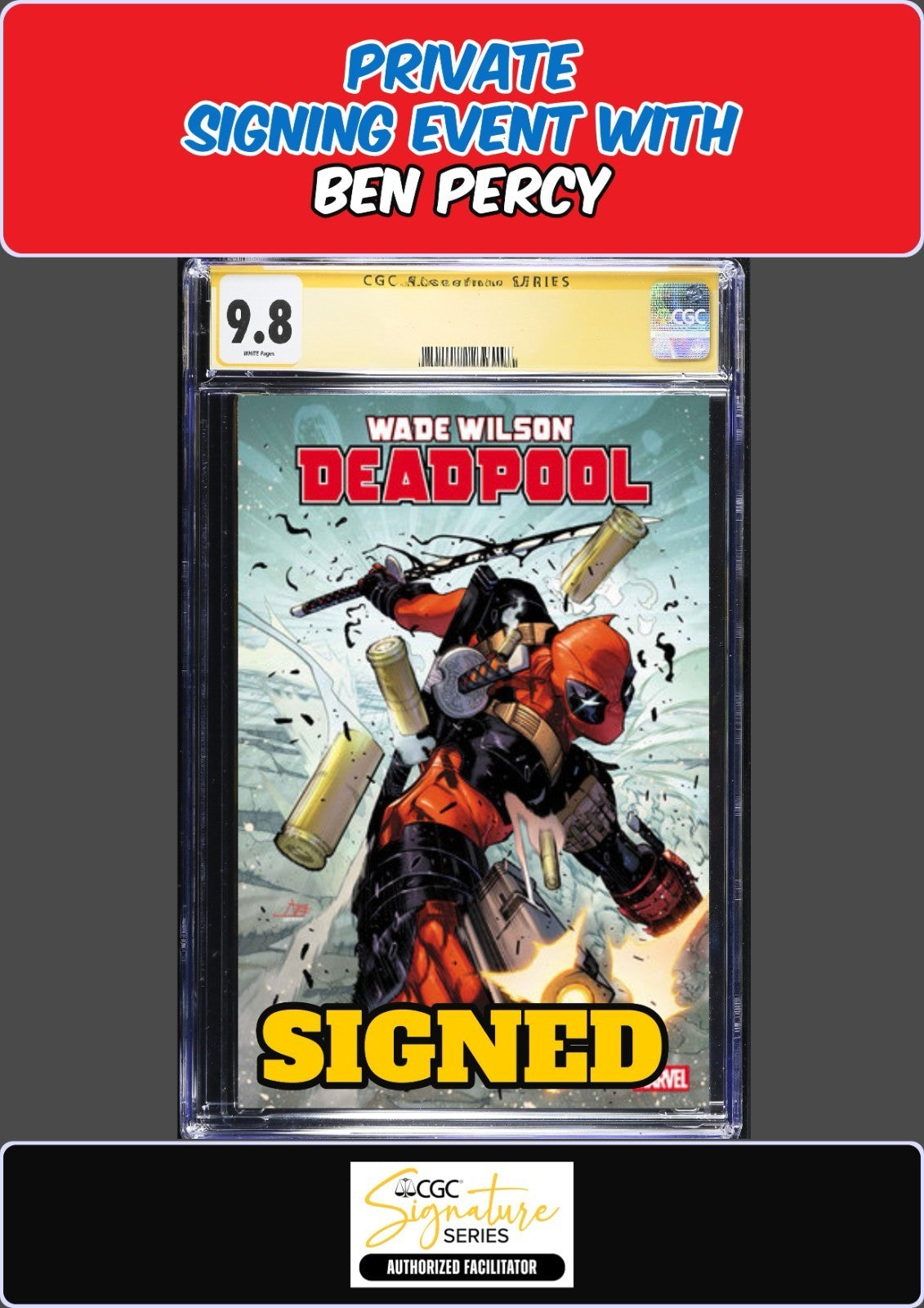 WADE WILSON: DEADPOOL #1 VICENTINI CGC SS 9.8 BEN PERCY PRIVATE SIGNING PRESALE
