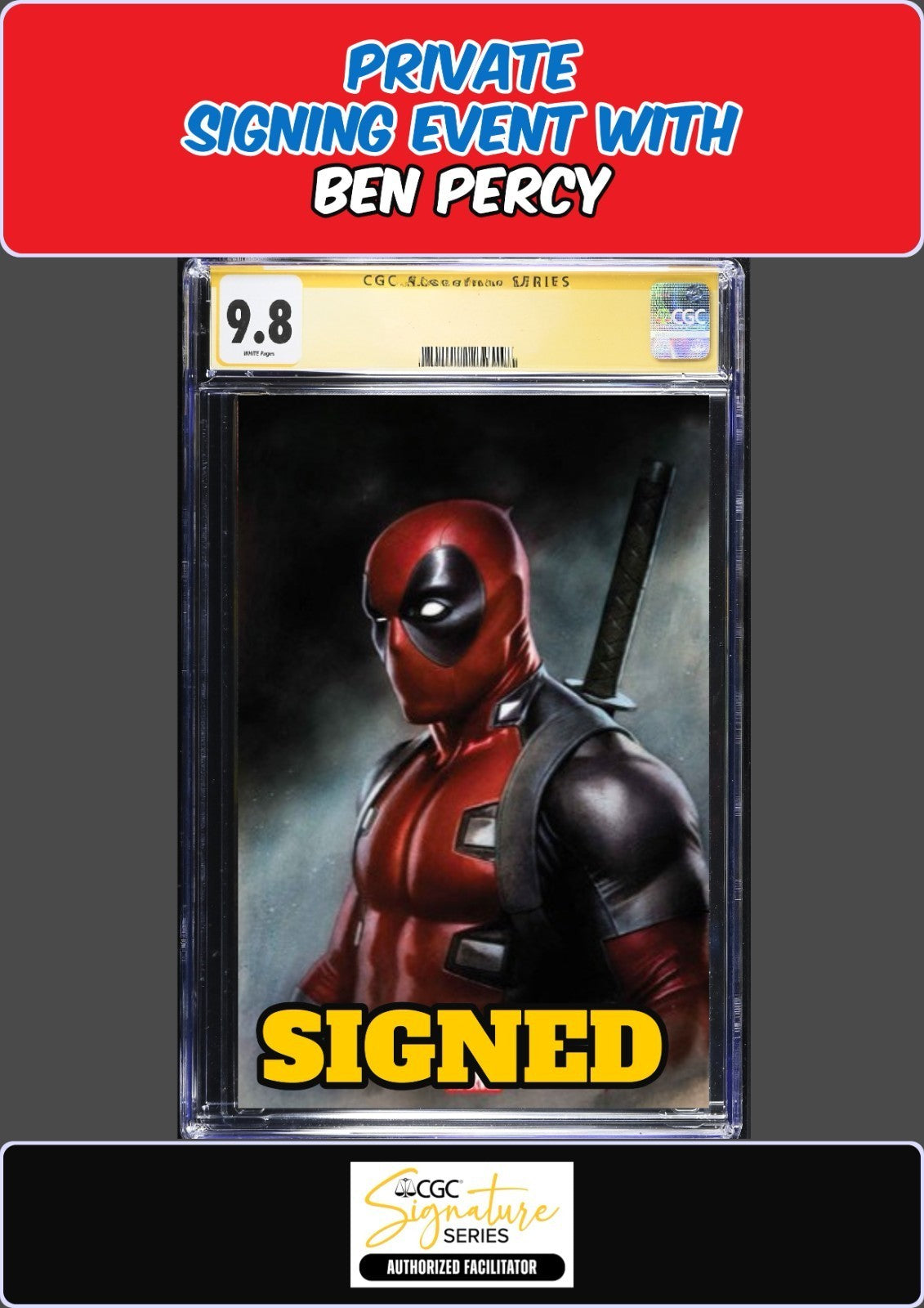 WADE WILSON DEADPOOL #1 1:100 GRANOV CGC  9.8 BEN PERCY PRIVATE SIGNING PRESALE