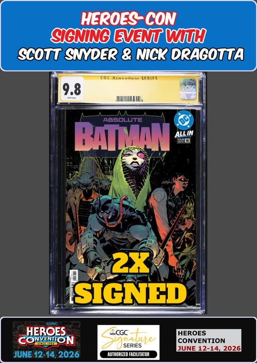 ABSOLUTE BATMAN #18 MAIN CGC SS 9.8 SNYDER/DRAGOTTA HEROES-CON 2X SIGNED PRESALE
