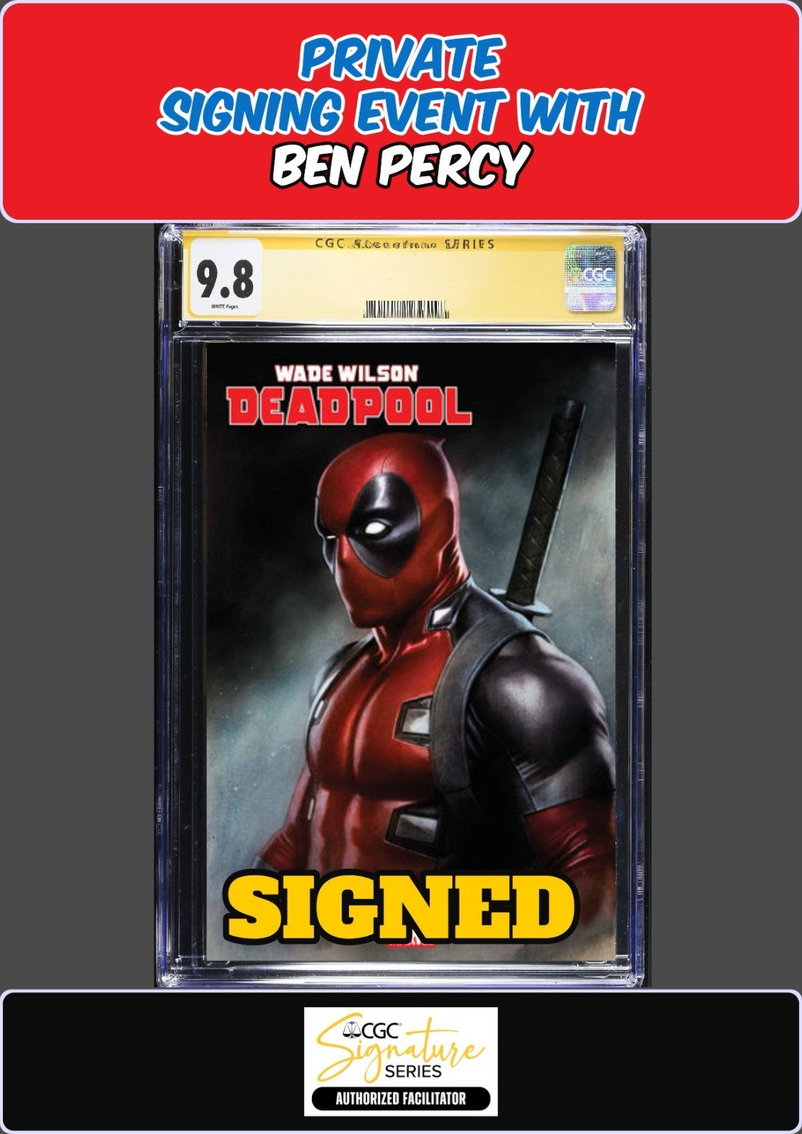 WADE WILSON: DEADPOOL #1 ADI GRANOV CGC SS 9.8 BEN PERCY PRIVATE SIGNING PRESALE